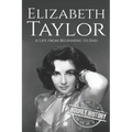 Elizabeth Taylor: A Life from Beginning to End