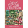 Ovid and Adaptation in Early Modern English Theatre