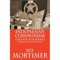 Indonesian Communism Under Sukarno: Ideology and Politics, 1959-1965