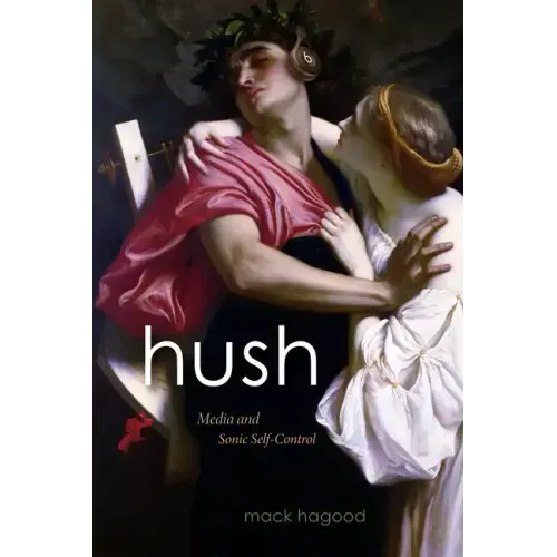 Hush: Media and Sonic Self-Control