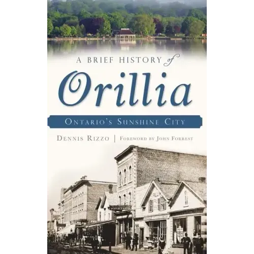 A Brief History of Orillia: Ontario's Sunshine City