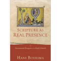 Scripture as Real Presence: Sacramental Exegesis in the Early Church