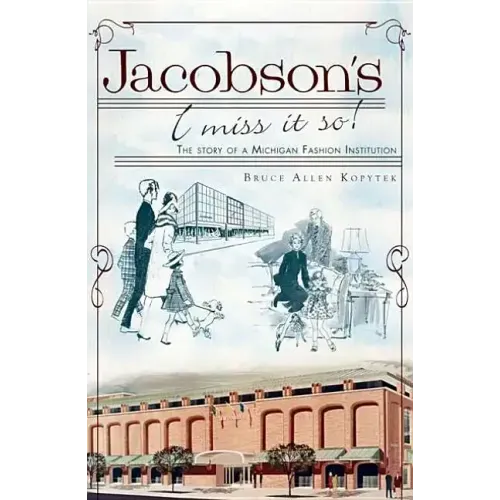 Jacobson's, I Miss It So!: The Story of a Michigan Fashion Institution