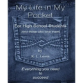 My LIfe in My Pocket for High School Students (and those who love them)