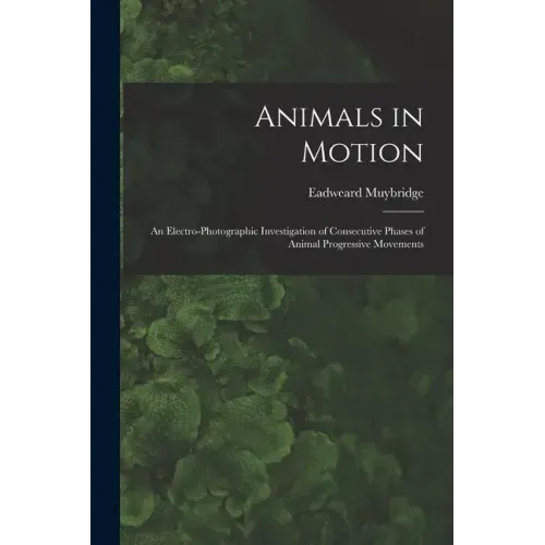 Animals in Motion: an Electro-photographic Investigation of Consecutive Phases of Animal Progressive Movements