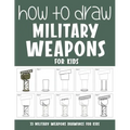 How to Draw Military Weapons for Kids