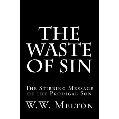 The Waste of Sin: The Stirring Message of the Prodigal Son