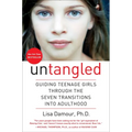 Untangled: Guiding Teenage Girls Through the Seven Transitions Into Adulthood