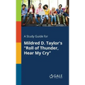 A Study Guide for Mildred D. Taylor's "Roll of Thunder, Hear My Cry"