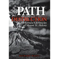 In the Path of Destruction: Eyewitness Chronicles of Mount St. Helens