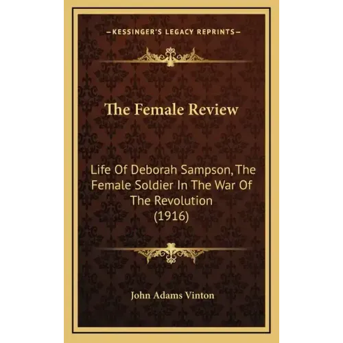The Female Review: Life of Deborah Sampson, the Female Soldier in the War of the Revolution (1916)