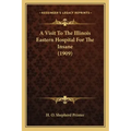 A Visit to the Illinois Eastern Hospital for the Insane (1909)