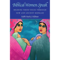 Biblical Women Speak: Hearing Their Voices Through New and Ancient Midrash
