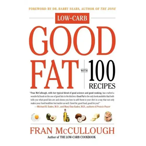 Good Fat: Low-Carb: With 100 Recipes
