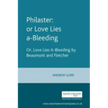 Philaster: Or Love Lies A-Bleeding: By Beaumont and Fletcher