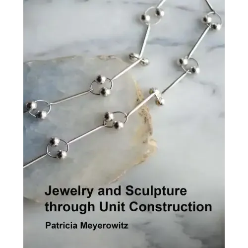 Jewelry and Sculpture Through Unit Construction