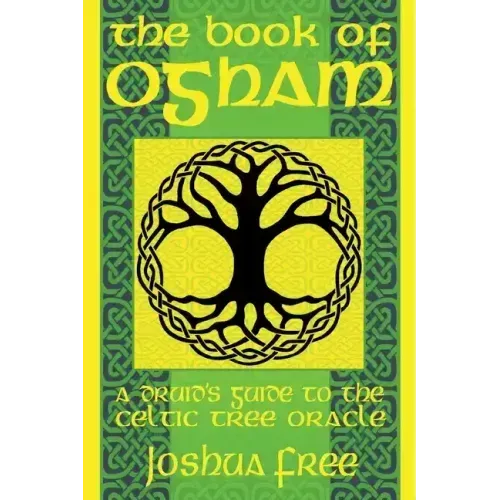 The Book of Ogham: A Druid's Guide to the Celtic Tree Oracle