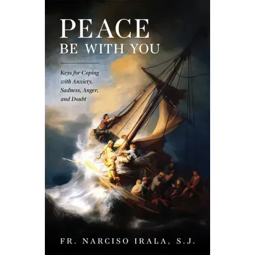 Peace Be with You: Keys for Coping with Anxiety, Sadness, Anger, and Doubt