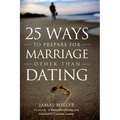 25 Ways to Prepare for Marriage Other than Dating