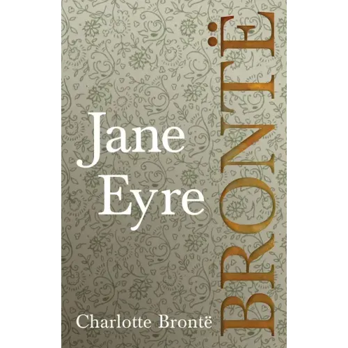 Jane Eyre;Including Introductory Essays by G. K. Chesterton and Virginia Woolf