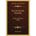 The Life of Saint Winefride: Virgin and Martyr (1888)