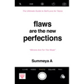 Flaws Are The New Perfections: The Ultimate Guide to Self Love for Teens
