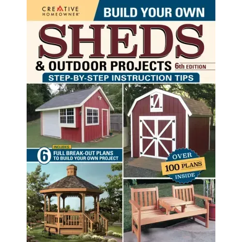 Build Your Own Sheds & Outdoor Projects Manual, Sixth Edition