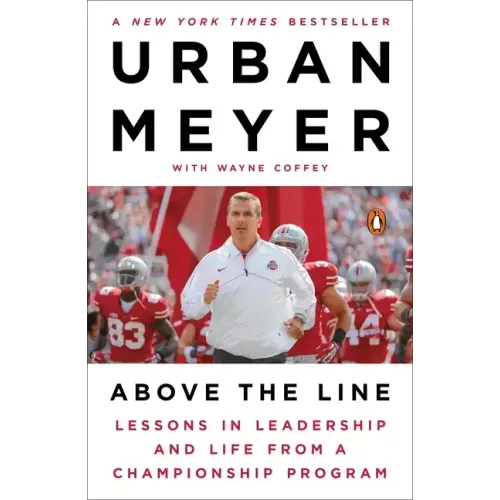 Above the Line: Lessons in Leadership and Life from a Championship Program