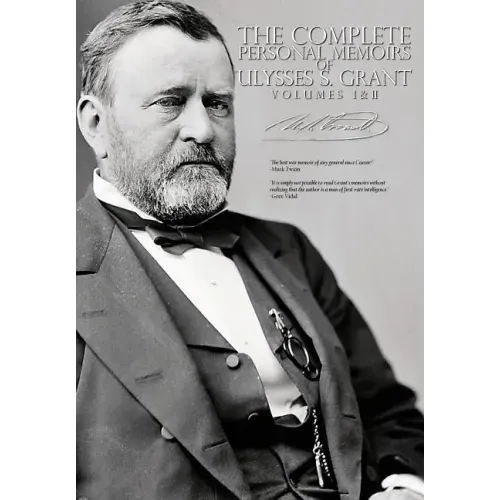 The Complete Personal Memoirs of Ulysses S. Grant - Volumes I and II