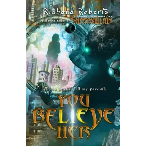 Please Don't Tell My Parents You Believe Her