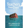 Teachers These Days: Stories and Strategies for Reconnection