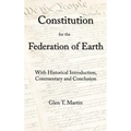 A Constitution for the Federation of Earth: With Historical Introduction, Commentary, and Conclusion