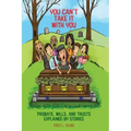 You Can't Take It With You: Probate, Wills, and Trusts Explained by Stories
