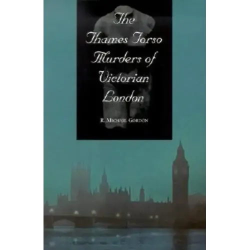 The Thames Torso Murders of Victorian London