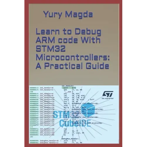 Learn to Debug ARM code With STM32 Microcontrollers: A Practical Guide