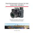 Photographer's Guide to the Sony DSC-RX100 V: Getting the Most from Sony's Pocketable Digital Camera