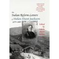 The Indian Reform Letters of Helen Hunt Jackson, 1879-1885