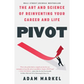 Pivot: The Art and Science of Reinventing Your Career and Life