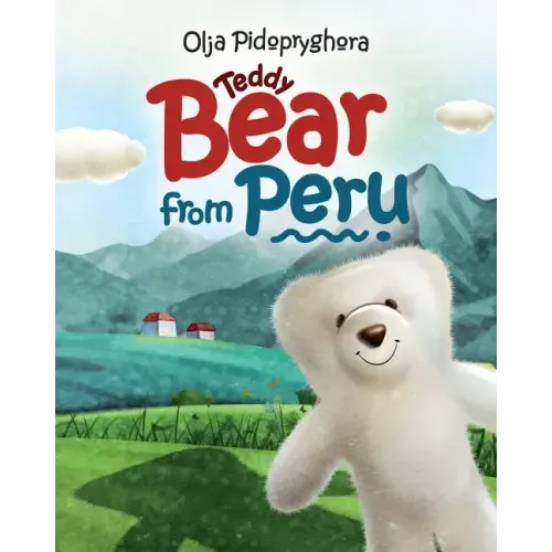 Teddy Bear from Peru: (Bedtime story about a white Teddy Bear, Picture Books, Preschool Books, Ages 3-7, Baby Books, Kids Book)