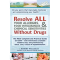Resolve ALL Your Allergies, Food Intolerances, & Chemical Sensitivities Without Drugs