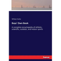 Boys' Own Book: A complete encyclopedia of athletic, scientific, outdoor, and indoor sports