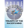 Prime Ski Racing: Triumph of the Racer's Mind