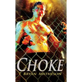 Choke: A Mixed Martial Arts Novel