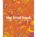 The Food Book: The Stories, Science, and History of What We Eat, New Edition
