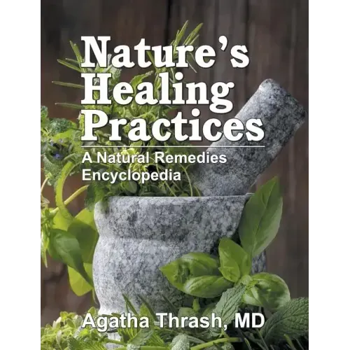 Nature's Healing Practices: A Natural Remedies Encyclopedia