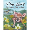 The Gift: The Story of Dillie the Deer