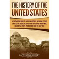 The History of the United States: A Captivating Guide to American History, Including Events Such as the American Revolution, French and Indian War, Bo