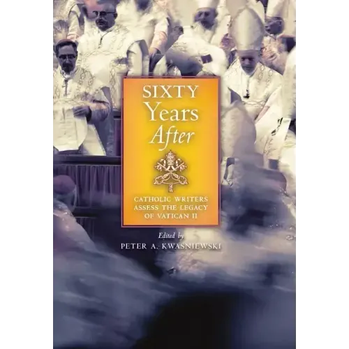Sixty Years After: Catholic Writers Assess the Legacy of Vatican II
