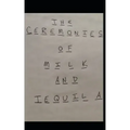 The Ceremonies of Milk and Tequila