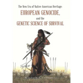 The New Era of Native American Heritage: European Genocide, and the Genetic Science of Survival